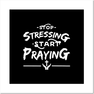 'Stop Stressing Start Praying' Religion Shirt Posters and Art